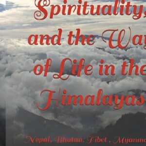Religion, Spirituality and the way of life in the Himalayas  Hardcover